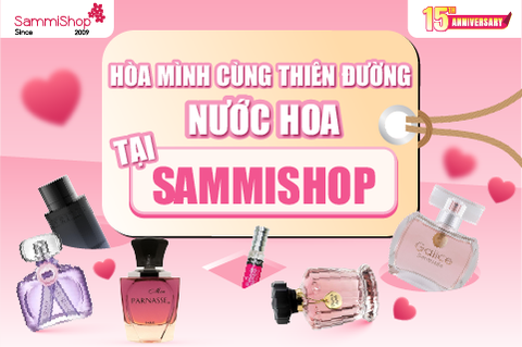 HÒA MÌNH CÙNG THIÊN ĐƯỜNG NƯỚC HOA TẠI SAMMISHOP