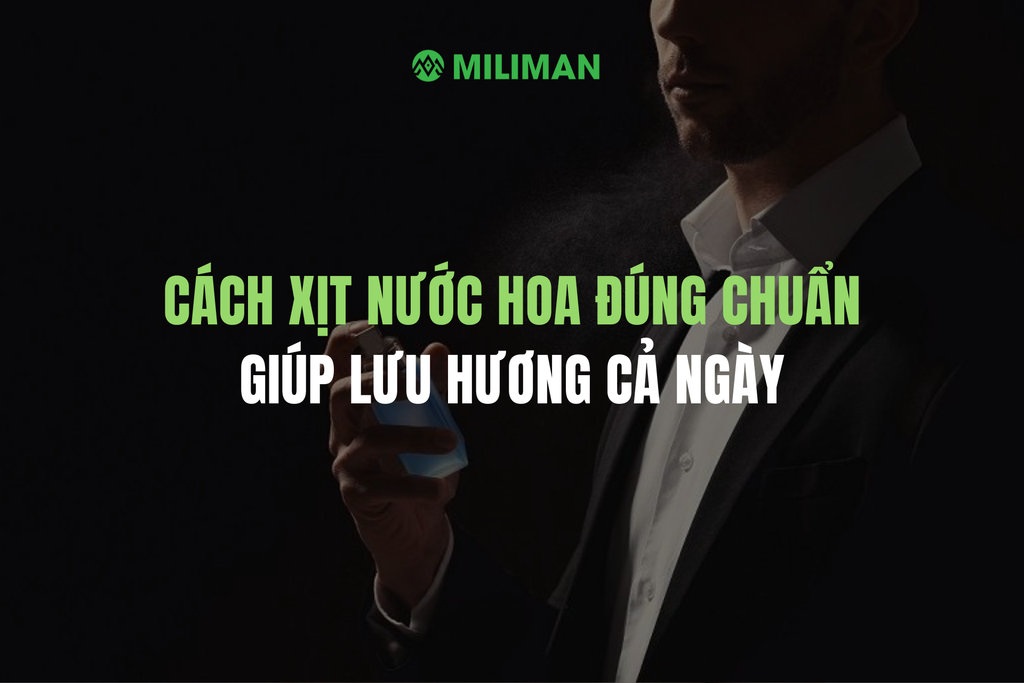 CÁCH XỊT NƯỚC HOA ĐÚNG CHUẨN CHUYÊN GIA, GIÚP LƯU HƯƠNG CẢ NGÀY