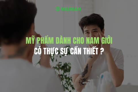 MỸ PHẨM CHO NAM GIỚI CÓ THỰC SỰ CẦN THIẾT ?