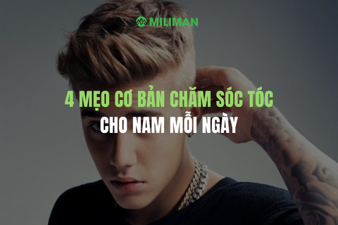 4 MẸO CƠ BẢN CHĂM SÓC TÓC CHO NAM MỖI NGÀY
