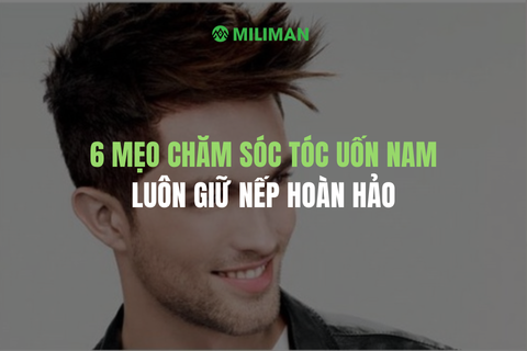 6 MẸO CHĂM SÓC TÓC UỐN NAM LUÔN GIỮ NẾP HOÀN HẢO