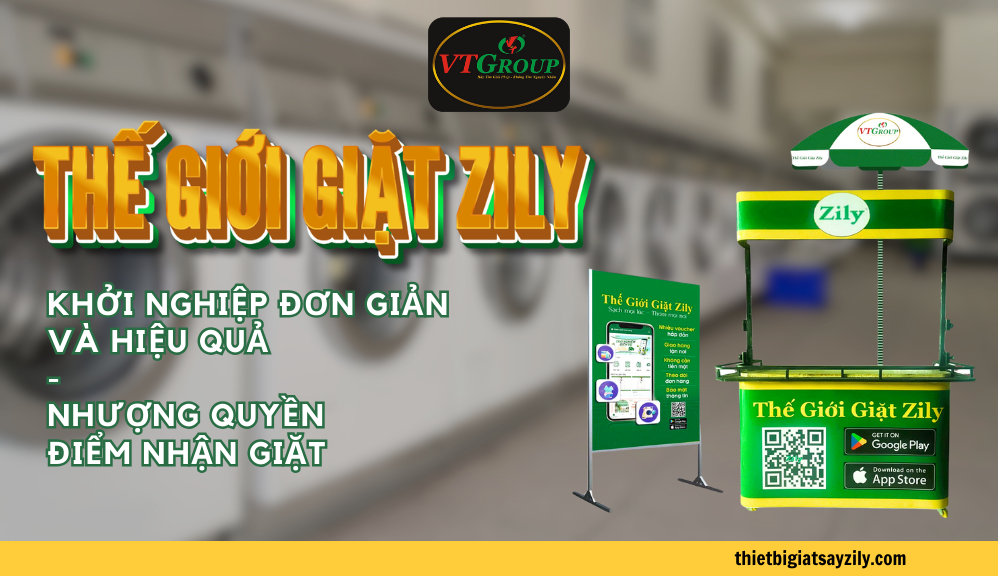 Nhượng quyền điểm nhận giặt Thế Giới Giặt Zily – Khởi nghiệp đơn giản và hiệu quả