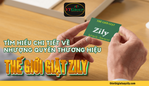 Tìm Hiểu Chi Tiết Về Nhượng Quyền Thương Hiệu Thế Giới Giặt Zily