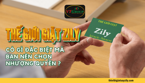Thế Giới Giặt Zily Có Gì Đặc Biệt Mà Bạn Nên Chọn Nhượng Quyền ?