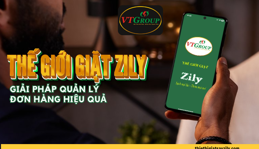 Ứng Dụng Thế Giới Giặt Zily - Giải Pháp Quản Lý Đơn Hàng Hiệu Quả