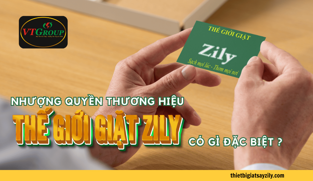 Nhượng Quyền Thương Hiệu Thế Giới Giặt Zily Có Gì Đặc Biệt?