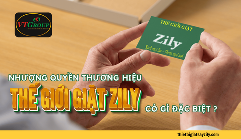 Nhượng Quyền Thương Hiệu Thế Giới Giặt Zily Có Gì Đặc Biệt?