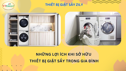Lợi ích của việc sở hữu một thiết bị giặt sấy trong gia đình