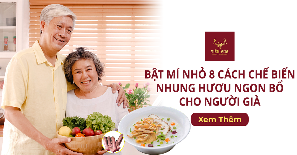 Bật Mí Nhỏ 8 Cách Chế Biến Nhung Hươu Ngon Bổ Cho Người Già
