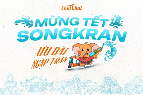 Tết Songkran 2025 - Rộn ràng du lịch vị giác tại ChillThai