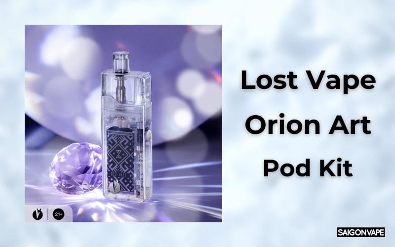 Máy Vape Pod Kit Lost Vape Orion Art Nhỏ Gọn Cá Tính Mới