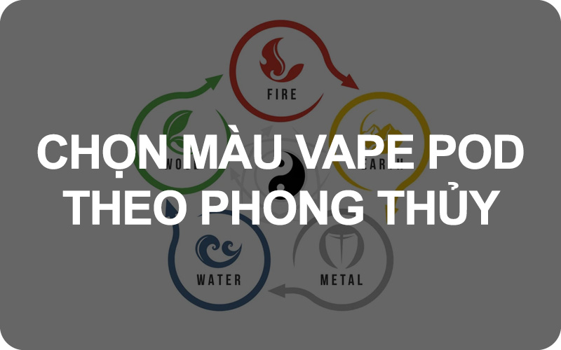 Hướng Dẫn Chọn Màu Thiết Bị Vape Theo Phong Thủy