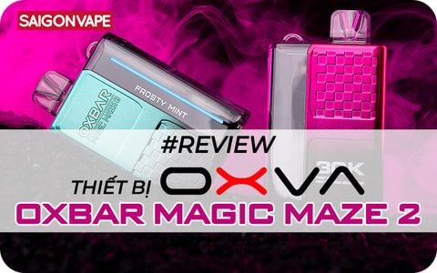 Review Thiết Bị OXVA OXBAR Magic Maze 2