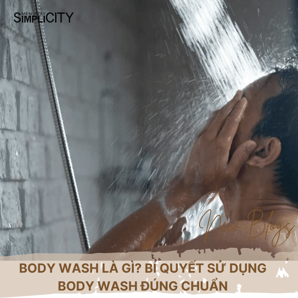 Body wash là gì? Bí quyết sử dụng body wash đúng chuẩn