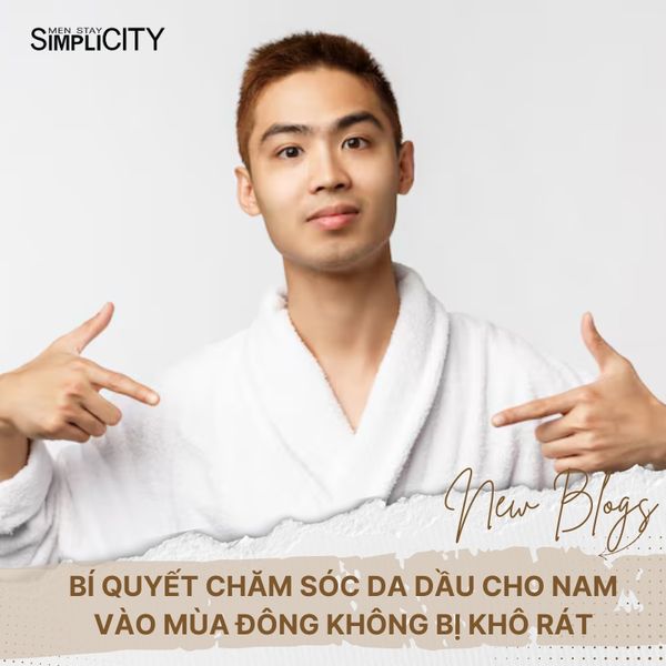 Bí quyết chăm sóc da dầu cho nam vào mùa đông không bị khô rát