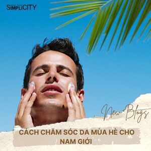 10 cách chăm sóc da mùa hè cho nam giới đúng chuẩn