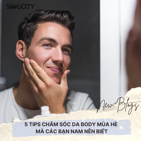 5 tips chăm sóc da body mùa hè mà các bạn nam nên biết