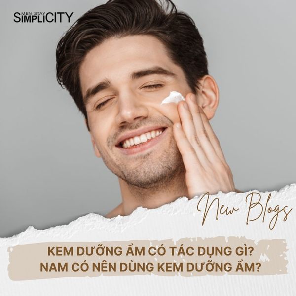 Kem dưỡng ẩm có tác dụng gì? Nam có nên dùng kem dưỡng ẩm?