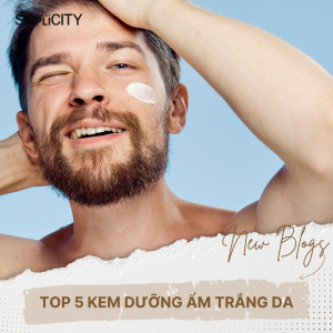 Bật mí 5 loại kem dưỡng ẩm trắng da nam được yêu thích nhất