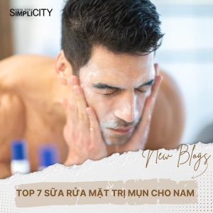 Top 7 sữa rửa mặt trị mụn cho nam hiệu quả nhất hiện nay