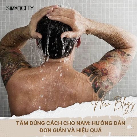 Tắm đúng cách cho nam: Hướng dẫn đơn giản và hiệu quả