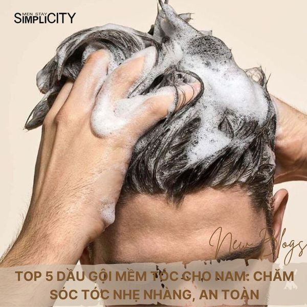 Top 5 dầu gội mềm tóc cho nam: Chăm sóc tóc nhẹ nhàng, an toàn