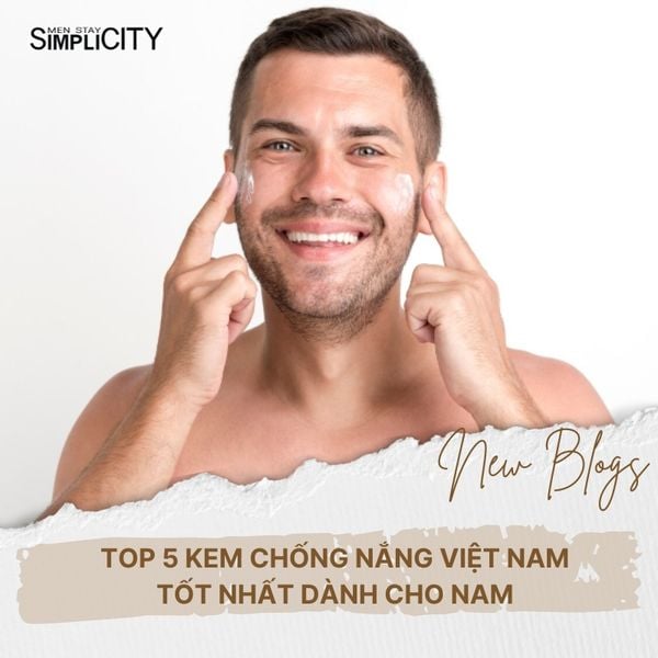 Top 5 kem chống nắng Việt Nam tốt nhất dành cho nam