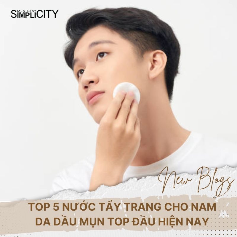 Top 5 nước tẩy trang cho nam da dầu mụn top đầu hiện nay