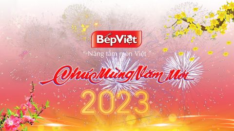 CÙNG BẾP VIỆT KHỞI ĐẦU XUÂN THỊNH VƯỢNG - NHƯ Ý – AN VUI!