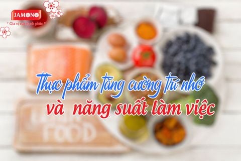 Thực phẩm lành mạnh giúp tăng trí nhớ và năng suất làm việc