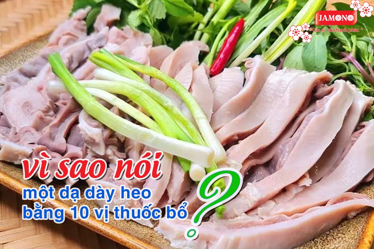 Vì sao nói 'Một dạ dày heo bằng mười vị thuốc bổ'?