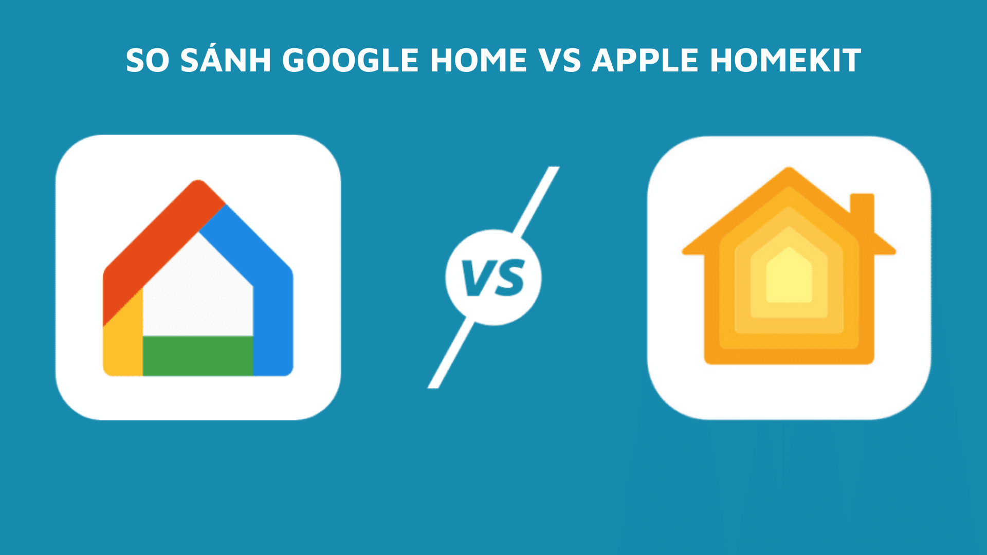 So sánh Googlehome và Apple Homekit : Top 5 điều cần biết