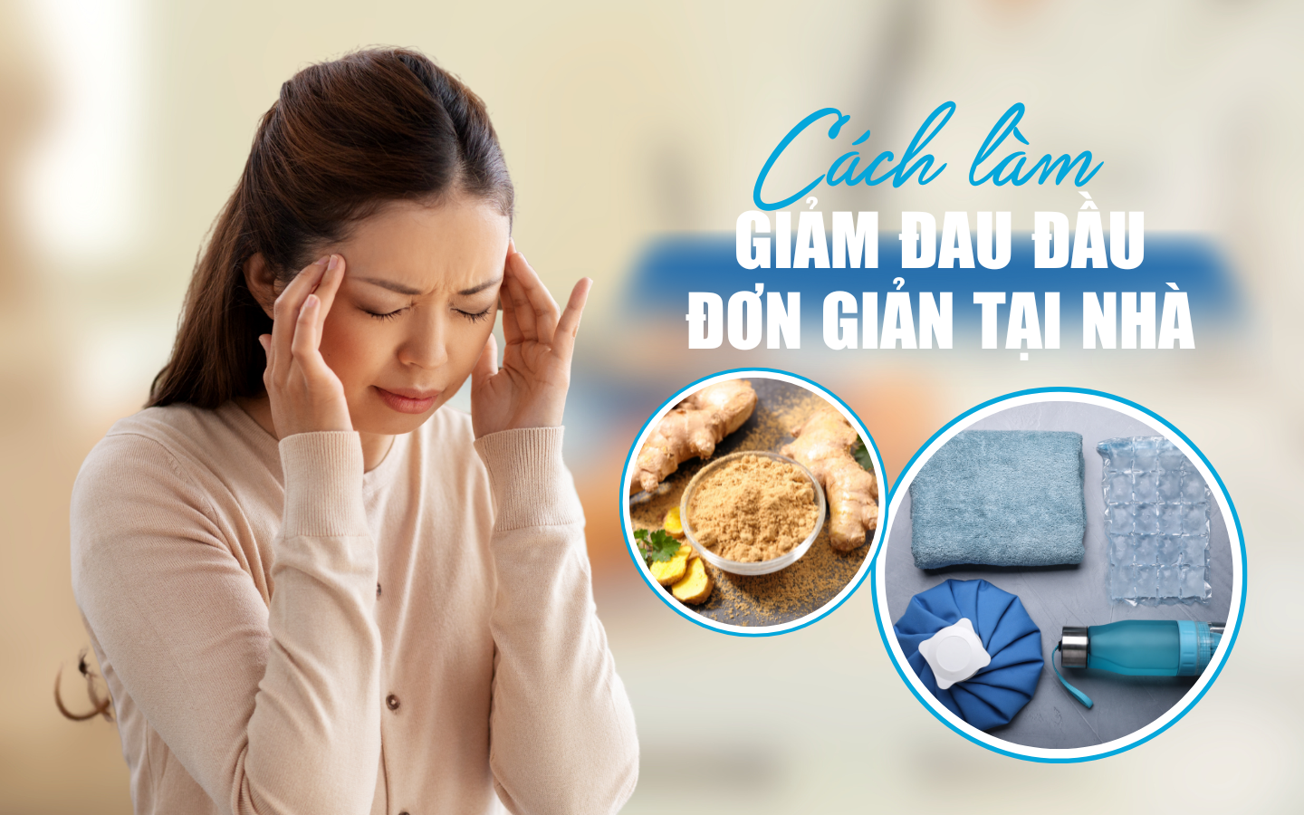Tổng hợp 15+ cách giảm đau đầu nhanh tại nhà hiệu quả, nhanh chóng