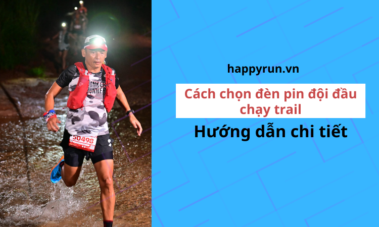 Cách chọn một chiếc đèn pin đội đầu cho chạy trail