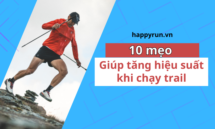 10 mẹo giúp tăng hiệu suất chạy trong chạy trail