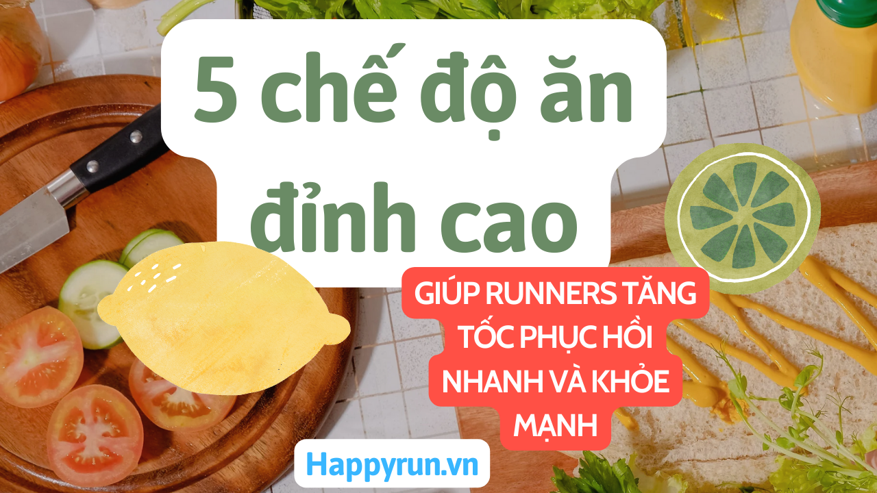 5 Chế độ ăn đỉnh cao giúp Runners tăng tốc phục hồi nhanh và khỏe mạnh