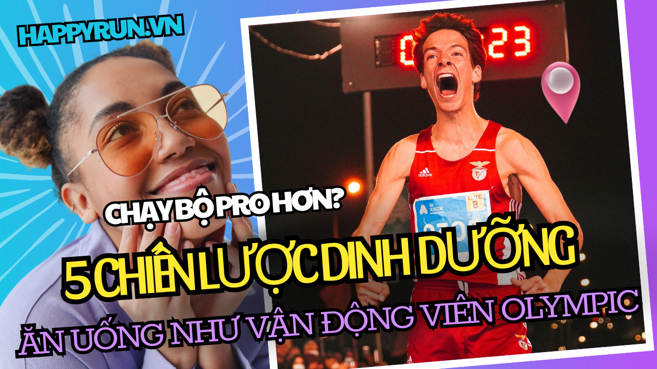 Ăn Uống Như Vận Động Viên Olympic - 5 Chiến Lược Dinh Dưỡng Chuyên Nghiệp Giúp Cải Thiện Khả Năng Chạy Bộ Của Bạn