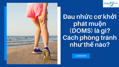 Đau nhức cơ khởi phát muộn (DOMS) là gì? Cách phòng tránh như thế nào?