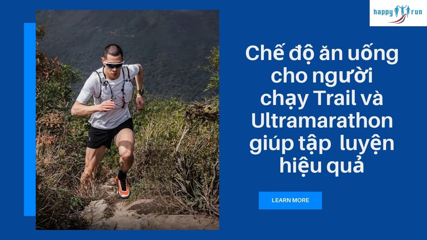 Chế độ dinh dưỡng cho người chạy Trail và Ultramarathon giúp tập luyện hiệu quả