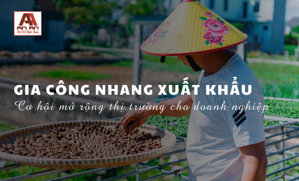 Gia Công Nhang Xuất Khẩu - Cơ Hội Mở Rộng Thị Trường Quốc Tế