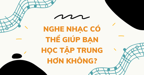 Nghe nhạc có giúp tập trung học không? Lợi và hại