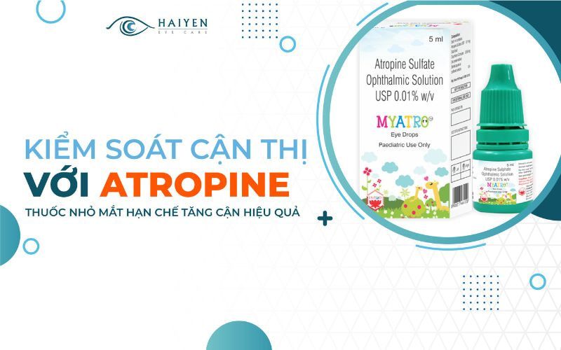Kiểm soát cận thị với thuốc nhỏ mắt Atropine giúp hạn chế tăng cận