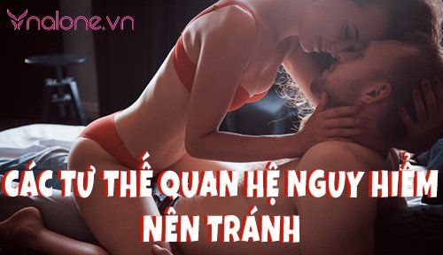 Các tư thế quan hệ nguy hiểm nên tránh để cuộc yêu an toàn