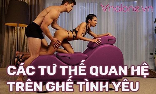 Các tư thế quan hệ trên ghế tình yêu khiến nàng sướng điên