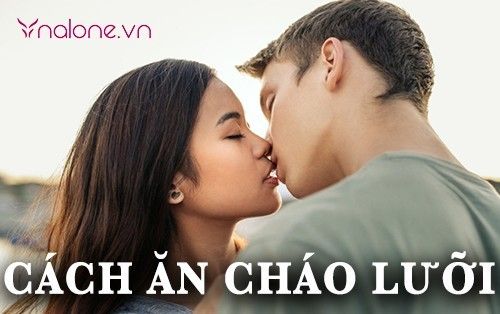 Cách ăn cháo lưỡi khiến người yêu si mê chỉ với 7 bước