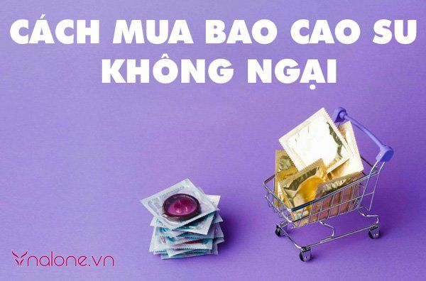 Cách mua bao cao su không ngại khi mua trực tiếp