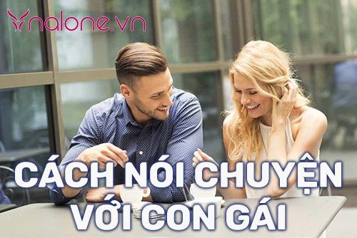 Cách nói chuyện với con gái vừa khéo léo vừa không nhàm chán
