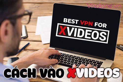 Cách vào Xvideos, Pornhub, XNXX khi bị nhà mạng chặn cực dễ