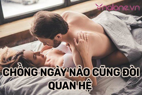 Chồng ngày nào cũng đòi quan hệ phải làm sao để tiết chế bớt?