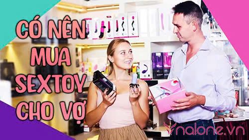 Có nên mua sextoy cho vợ? Những điều chồng nên biết